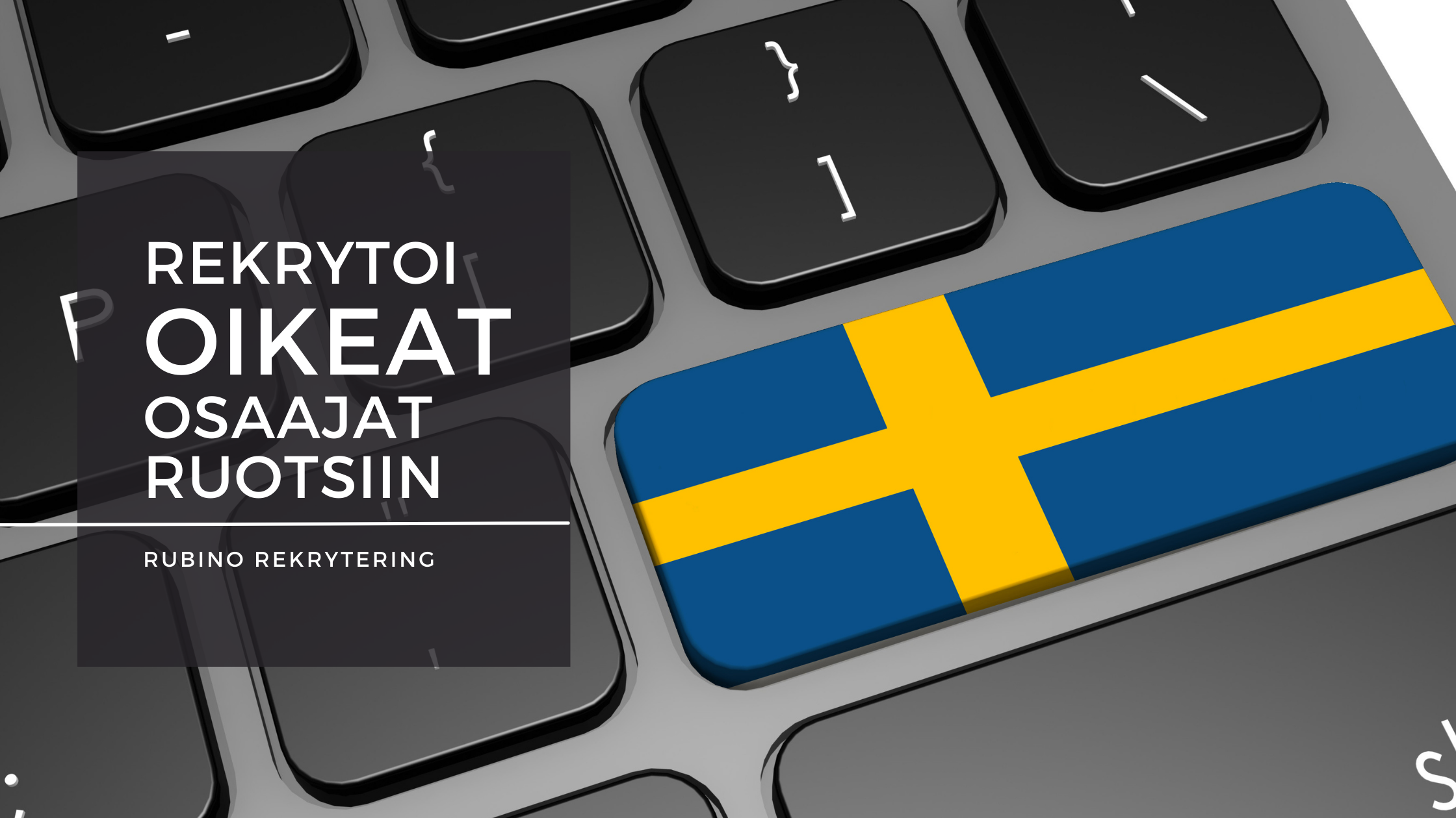 Read more about the article Rekrytoi oikeat osaajat Ruotsiin